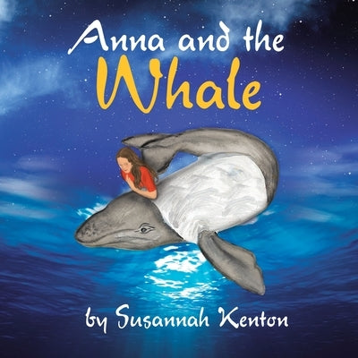 Anna and the Whale by Kenton, Susannah