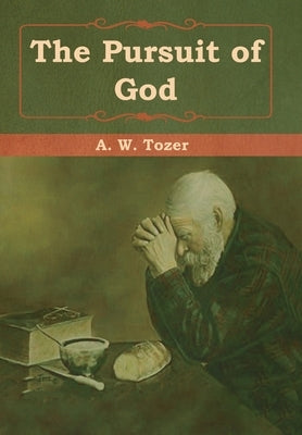 The Pursuit of God by Tozer, A. W.