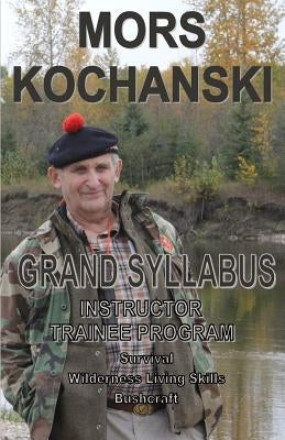 Grand Syllabus: Instructor Trainee Program by Kochanski, Mors