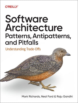 Software Architecture Patterns, Antipatterns, and Pitfalls: Understanding Qualitative Trade-Offs by Richards, Mark