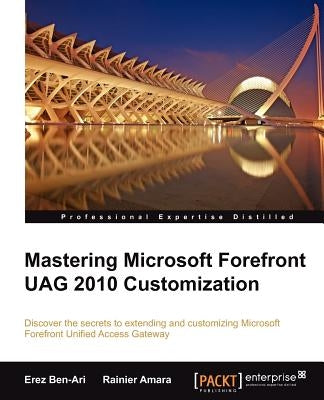 Mastering Microsoft Forefront Uag 2010 Customization by Ben-Ari, Erez