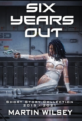 Six Years Out by Wilsey, Martin