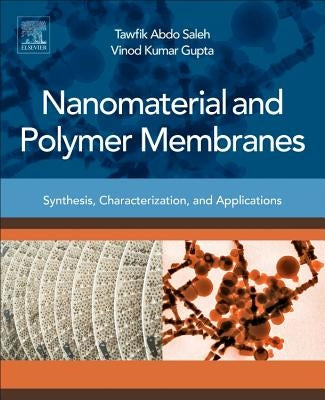 Nanomaterial and Polymer Membranes: Synthesis, Characterization, and Applications by Saleh, Tawfik Abdo