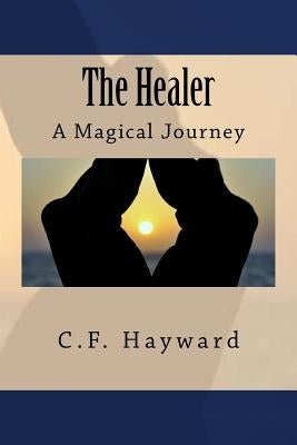 The Healer by Hayward, C. F.