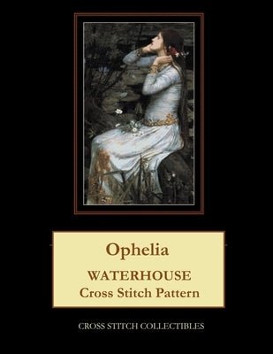 Ophelia: Waterhouse Cross Stitch Pattern by George, Kathleen