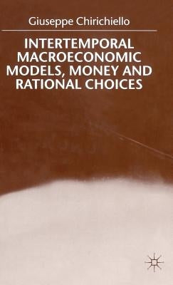 Intertemporal Macroeconomic Models, Money and Regional Choice by Chirichiello, G.