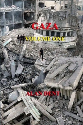 Gaza: Volume One by Dent, Alan