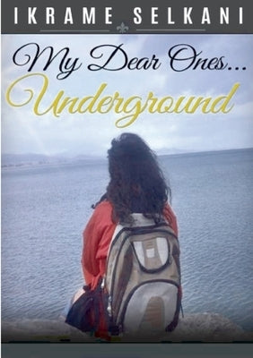 My Dear Ones... Underground by Selkani, Ikrame