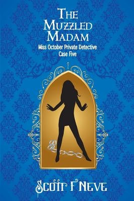 The Muzzled Madam by Neve, Scott F.