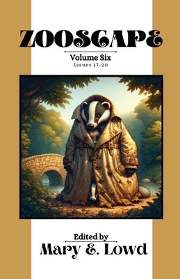 Zooscape: Volume 6 (Issues 17-20) by Lowd, Mary E.