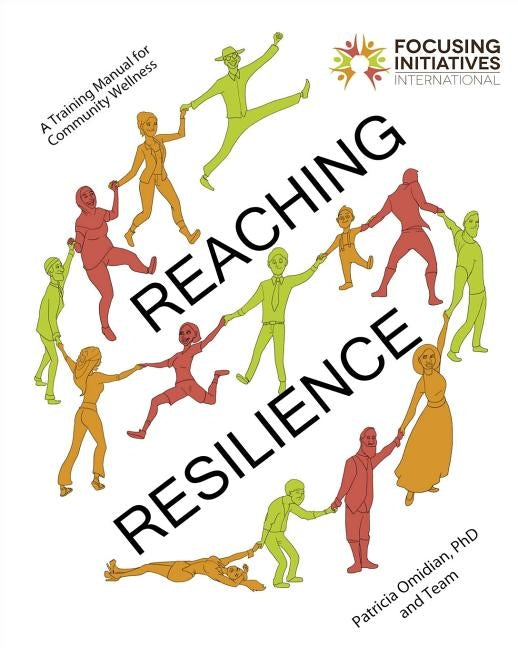 Reaching Resilience: A Training Manual for Community Wellness by Omidian, Patricia A.