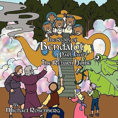 The Story of Bendalot Part Two: The Return Home by Rosenberg, Michael