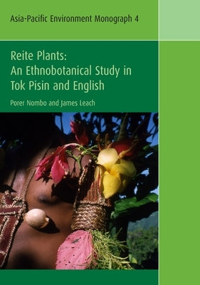 Reite Plants: An Ethnobotanical Study in Tok Pisin and English by Nombo, Porer