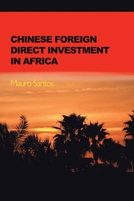 Chinese Foreign Direct Investment In Africa by Santos, Mauro