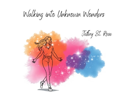 Walking into Unknown Wonders by St Rose, Jeffery Azanon