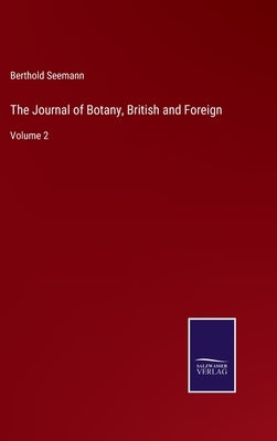 The Journal of Botany, British and Foreign: Volume 2 by Seemann, Berthold