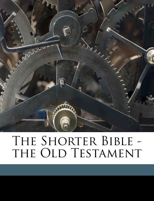 The Shorter Bible - The Old Testament by Fox, John