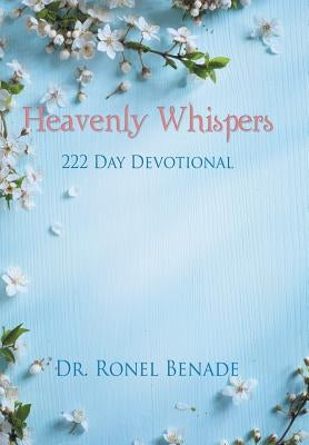 Heavenly Whispers: 222 Day Devotional by Benade, Ronel