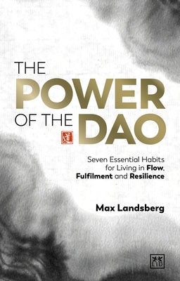 The Power of the DAO: Seven Essential Habits for Living in Flow, Fulfilment and Resilience by Landsberg, Max