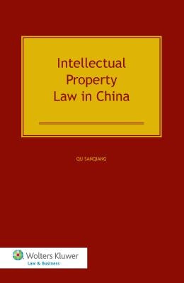 Intellectual Property Law in China by Sanqiang, Qu