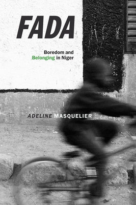 Fada: Boredom and Belonging in Niger by Masquelier, Adeline