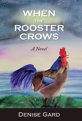 When The Rooster Crows by Gard, Denise
