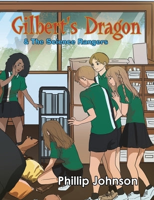 Gilberts Dragon & the Science Rangers by Johnson, Phillip