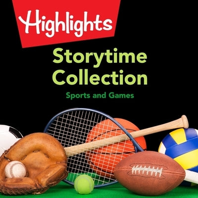 Storytime Collection: Sports and Games by Highlights for Children