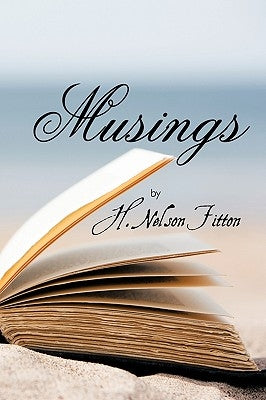 Musings by H. Nelson Fitton, Nelson Fitton