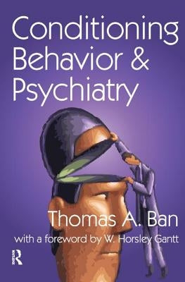 Conditioning Behavior and Psychiatry by Ban, Thomas A.