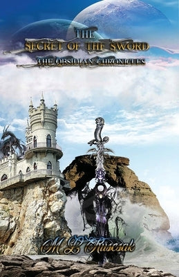 Obsidian Chronicles: Secret of the Sword by Ruscsak, M. L.