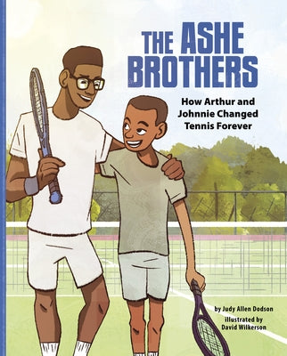 The Ashe Brothers: How Arthur and Johnnie Changed Tennis Forever by Dodson, Judy Allen