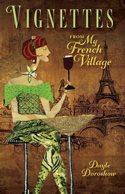 Vignettes from My French Village by Doroshow, Dayle
