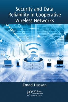 Security and Data Reliability in Cooperative Wireless Networks by Hassan, Emad