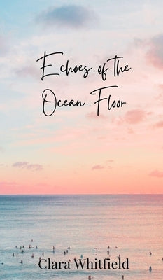Echoes of the Ocean Floor by Whitfield, Clara