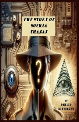 The Story of Sophia Chazan by Rivenburg, Philip, Jr.