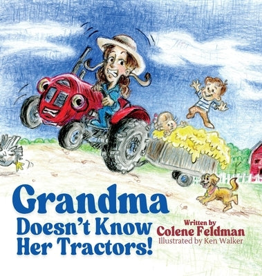 Grandma Doesn't Know Her Tractors! by Feldman, Colene