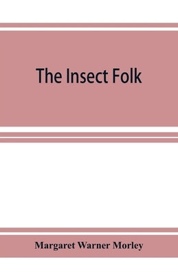 The Insect Folk by Warner Morley, Margaret