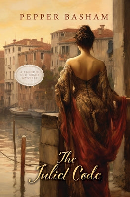 The Juliet Code by Basham, Pepper
