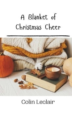 A Blanket of Christmas Cheer by LeClair, Colin