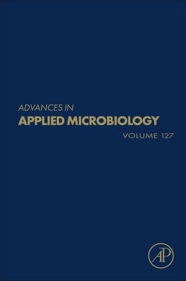 Advances in Applied Microbiology: Volume 127 by Gadd, Geoffrey M.