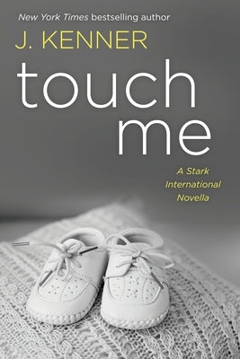 Touch Me: A Stark International Novella by Kenner, J.
