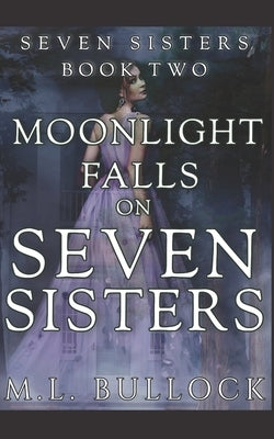 Moonlight Falls on Seven Sisters by Bullock, M. L.