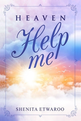 Novel: Heaven Help Me! : A Self-Help Book rooted in Christian Love by Etwaroo, Shirley Savitree