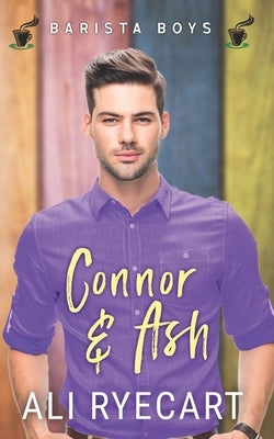Connor & Ash: A Coffee Shop MM Romance by Ryecart, Ali