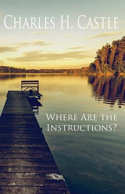 Where are the Instructions? by Castle, Charles