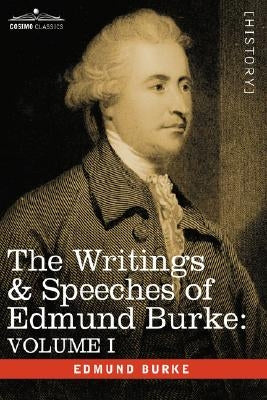 The Writings & Speeches of Edmund Burke: Volume I - Articles of Charge Against Warren Hastings, Esq.; Speeches in the Impeachment by Burke, Edmund, III