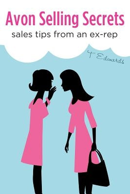 Avon Selling Secrets Sales Tips From An Ex-rep by Edwards, T.