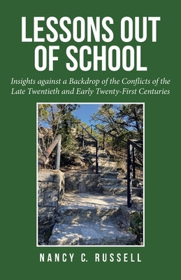 Lessons out of School: Insights Against a Backdrop of the Conflicts of the Late Twentieth and Early Twenty-First Centuries by Russell, Nancy C.