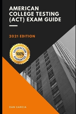 America College Testing Exam Guide 2021 by Garcia, Dan